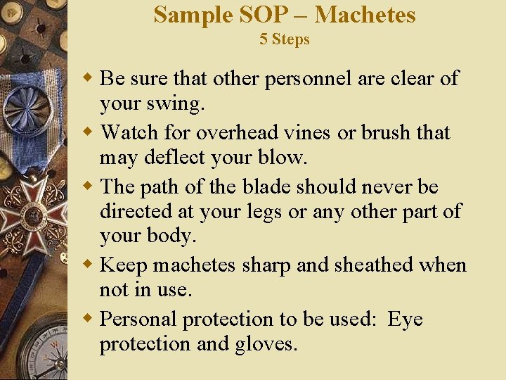 Sample SOP – Machetes 5 Steps w Be sure that other personnel are clear Sample SOP – Machetes 5 Steps w Be sure that other personnel are clear