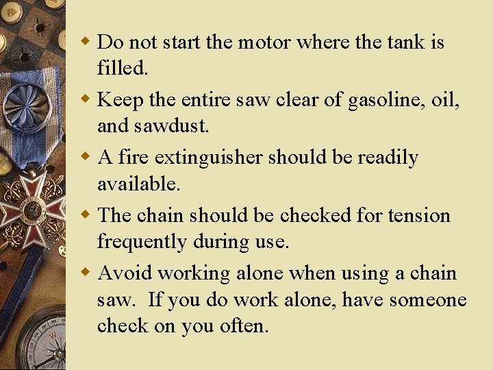 w Do not start the motor where the tank is filled. w Keep the w Do not start the motor where the tank is filled. w Keep the