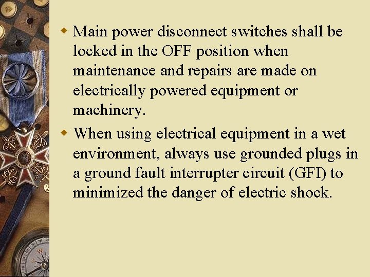 w Main power disconnect switches shall be locked in the OFF position when maintenance w Main power disconnect switches shall be locked in the OFF position when maintenance