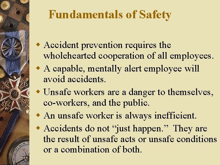 Fundamentals of Safety w Accident prevention requires the wholehearted cooperation of all employees. w Fundamentals of Safety w Accident prevention requires the wholehearted cooperation of all employees. w