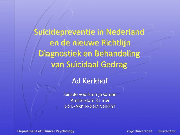Suïcidepreventie in Nederland en de nieuwe Richtlijn Diagnostiek en Behandeling van Suïcidaal Gedrag Ad