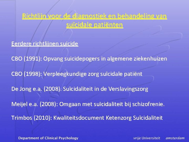 Richtlijn voor de diagnostiek en behandeling van suïcidale patiënten Eerdere richtlijnen suicide CBO (1991):