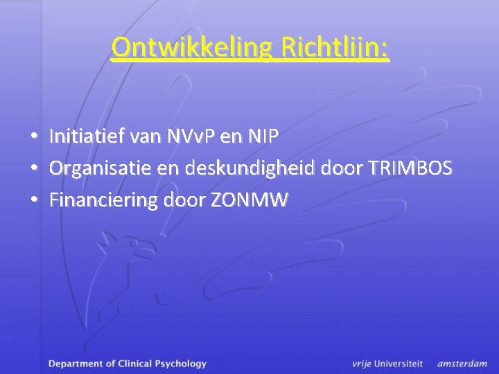 Ontwikkeling Richtlijn: • • • Initiatief van NVv. P en NIP Organisatie en deskundigheid