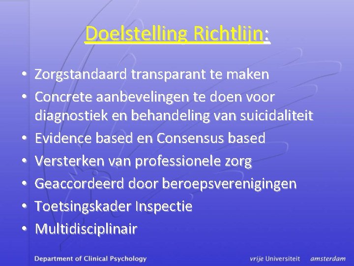 Doelstelling Richtlijn: • Zorgstandaard transparant te maken • Concrete aanbevelingen te doen voor diagnostiek