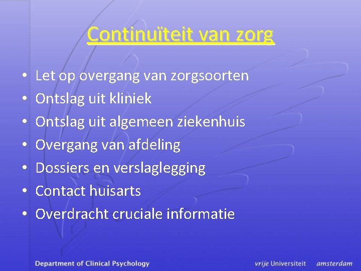 Continuïteit van zorg • • Let op overgang van zorgsoorten Ontslag uit kliniek Ontslag