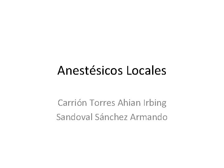 Anestésicos Locales Carrión Torres Ahian Irbing Sandoval Sánchez Armando 