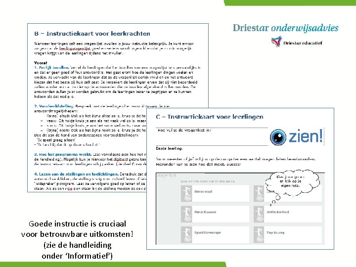 Goede instructie is cruciaal voor betrouwbare uitkomsten! (zie de handleiding onder ‘Informatief’) 