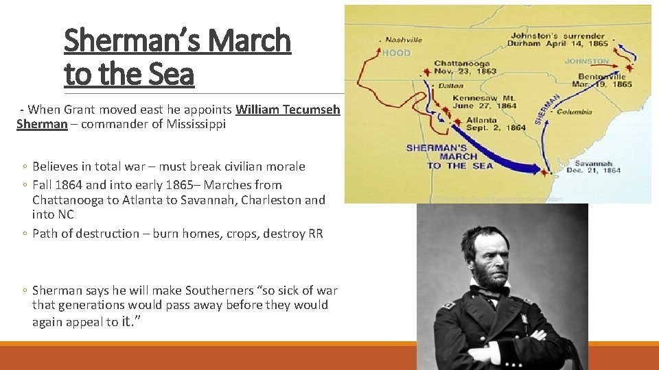 Sherman’s March to the Sea - When Grant moved east he appoints William Tecumseh
