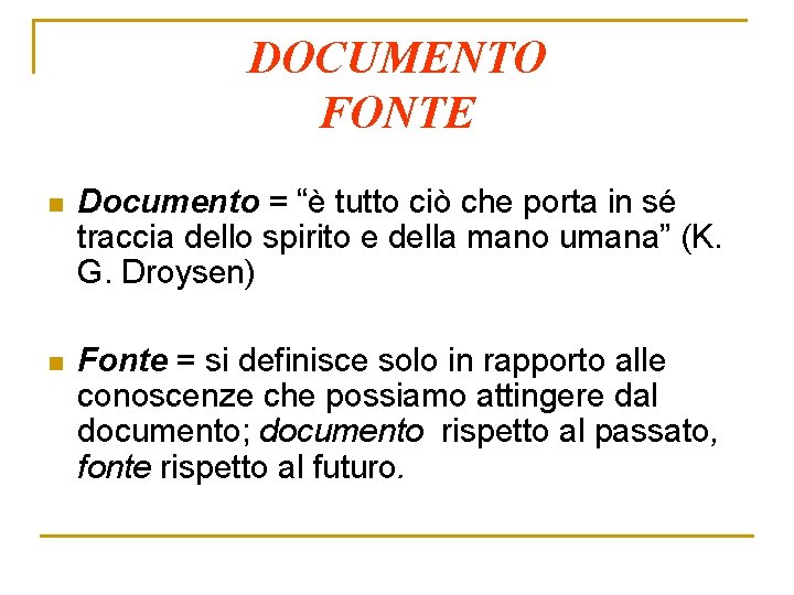 DOCUMENTO FONTE n Documento = “è tutto ciò che porta in sé traccia dello