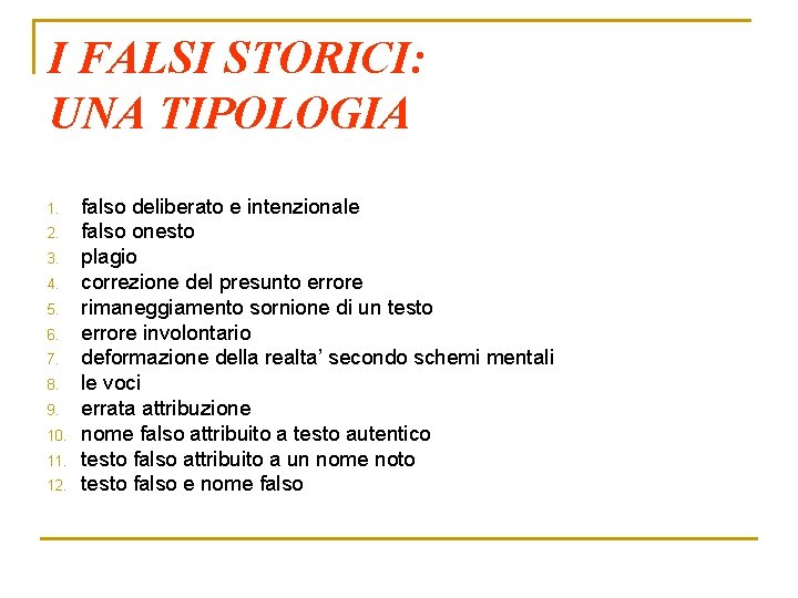 I FALSI STORICI: UNA TIPOLOGIA 1. 2. 3. 4. 5. 6. 7. 8. 9.
