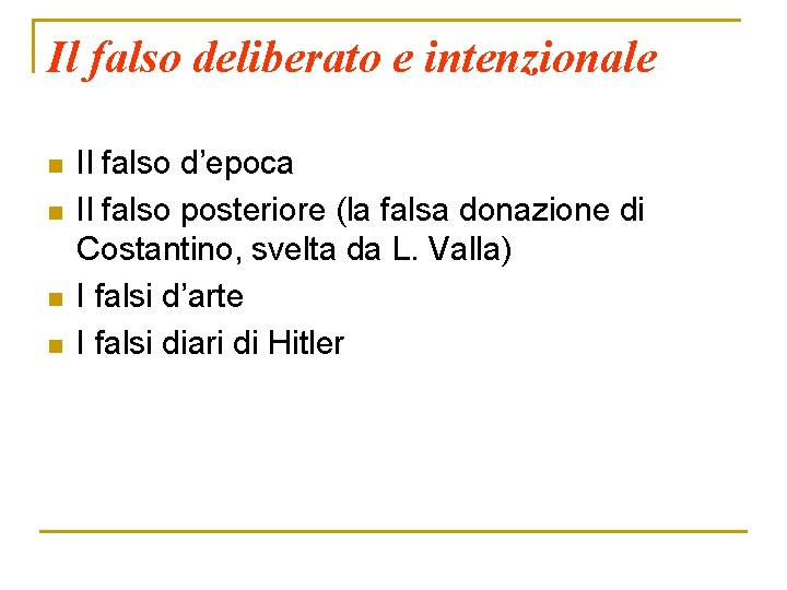 Il falso deliberato e intenzionale n n Il falso d’epoca Il falso posteriore (la