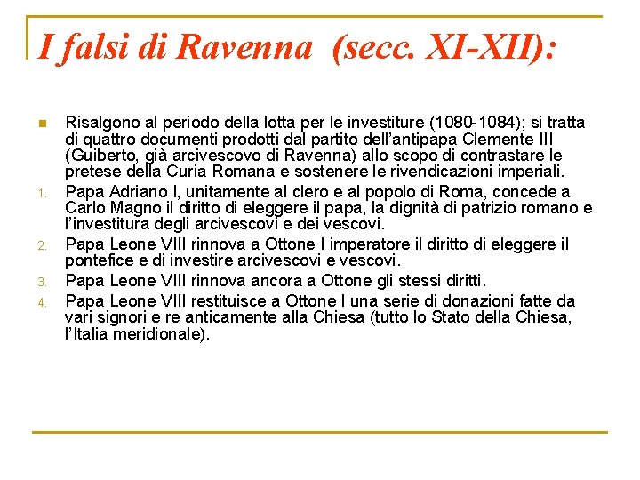 I falsi di Ravenna (secc. XI-XII): n 1. 2. 3. 4. Risalgono al periodo