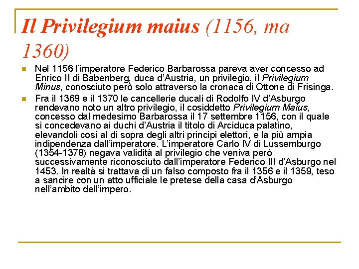 Il Privilegium maius (1156, ma 1360) n n Nel 1156 l’imperatore Federico Barbarossa pareva
