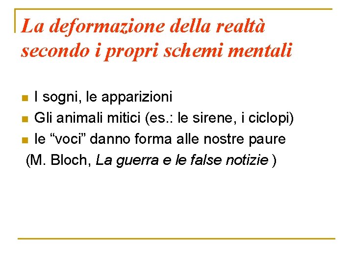 La deformazione della realtà secondo i propri schemi mentali I sogni, le apparizioni n