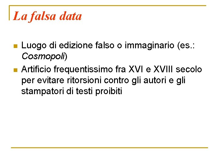 La falsa data n n Luogo di edizione falso o immaginario (es. : Cosmopoli)