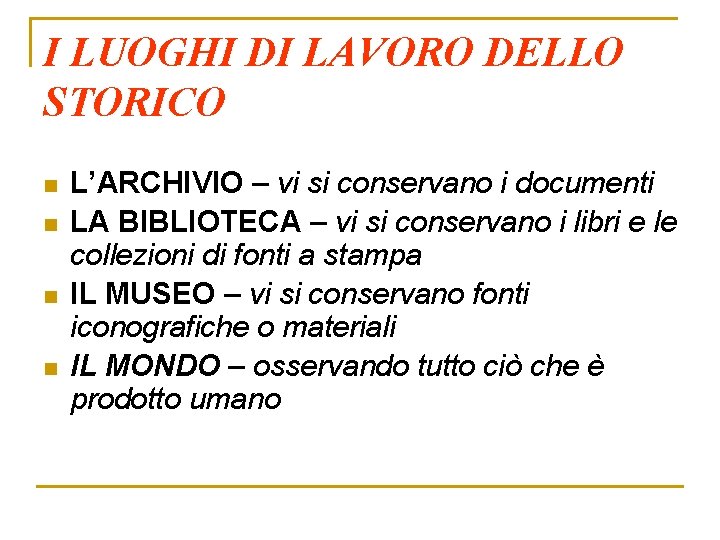 I LUOGHI DI LAVORO DELLO STORICO n n L’ARCHIVIO – vi si conservano i