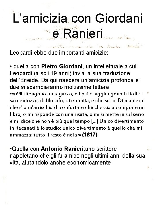 L’amicizia con Giordani e Ranieri Leopardi ebbe due importanti amicizie: • quella con Pietro