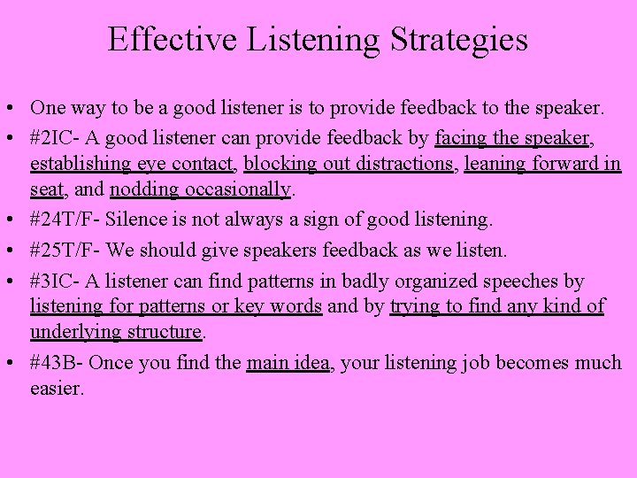 Effective Listening Strategies • One way to be a good listener is to provide