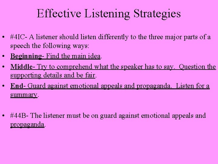 Effective Listening Strategies • #4 IC- A listener should listen differently to the three