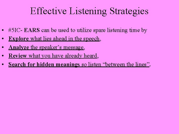 Effective Listening Strategies • • • #5 IC- EARS can be used to utilize