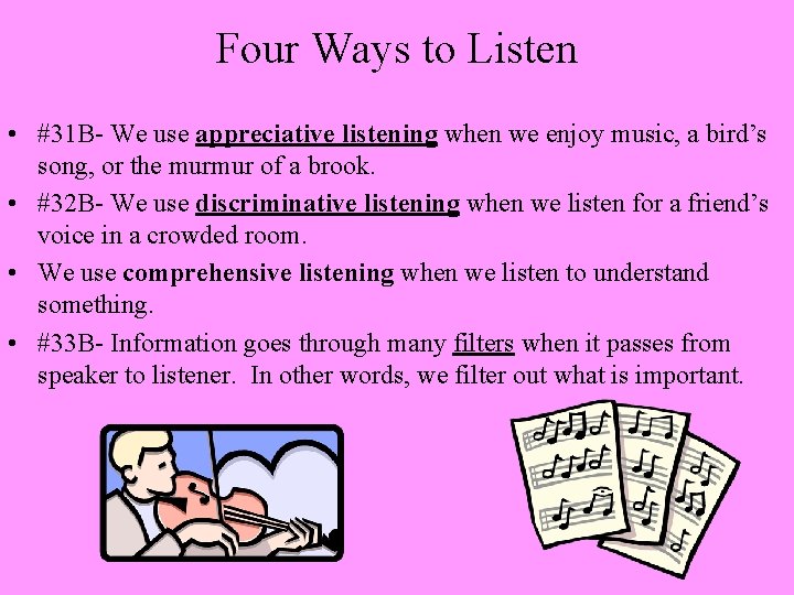 Four Ways to Listen • #31 B- We use appreciative listening when we enjoy