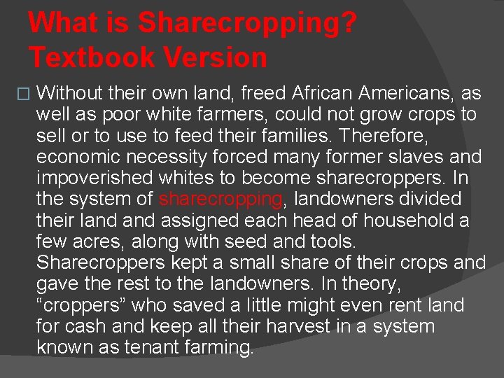 What is Sharecropping? Textbook Version � Without their own land, freed African Americans, as What is Sharecropping? Textbook Version � Without their own land, freed African Americans, as