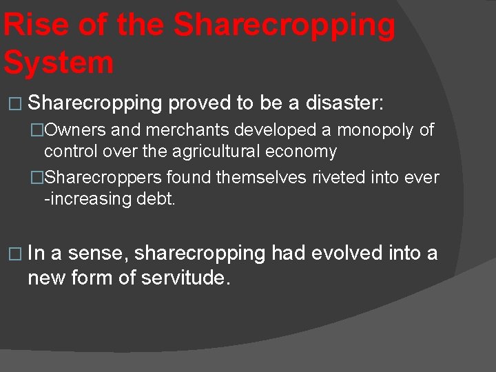 Rise of the Sharecropping System � Sharecropping proved to be a disaster: �Owners and Rise of the Sharecropping System � Sharecropping proved to be a disaster: �Owners and