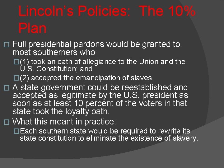 Lincoln’s Policies: The 10% Plan � Full presidential pardons would be granted to most Lincoln’s Policies: The 10% Plan � Full presidential pardons would be granted to most