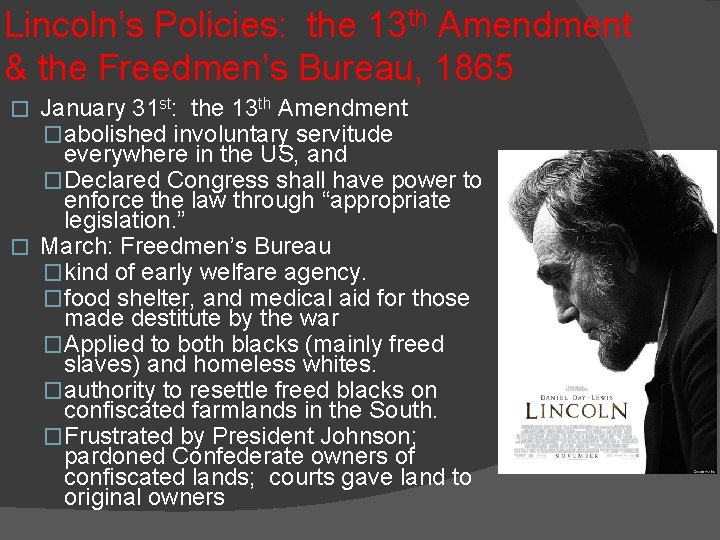 Lincoln’s Policies: the 13 th Amendment & the Freedmen’s Bureau, 1865 January 31 st: Lincoln’s Policies: the 13 th Amendment & the Freedmen’s Bureau, 1865 January 31 st:
