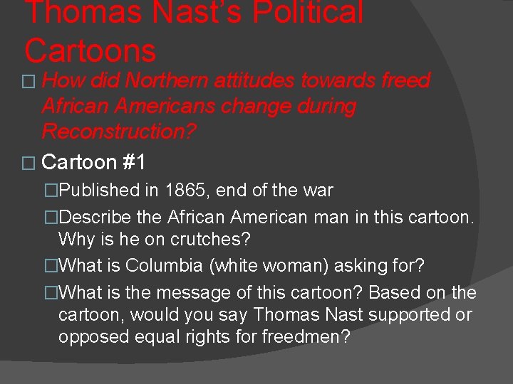 Thomas Nast’s Political Cartoons � How did Northern attitudes towards freed African Americans change Thomas Nast’s Political Cartoons � How did Northern attitudes towards freed African Americans change