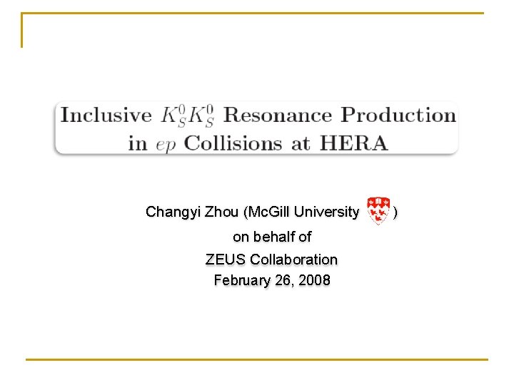 Changyi Zhou (Mc. Gill University on behalf of ZEUS Collaboration February 26, 2008 )