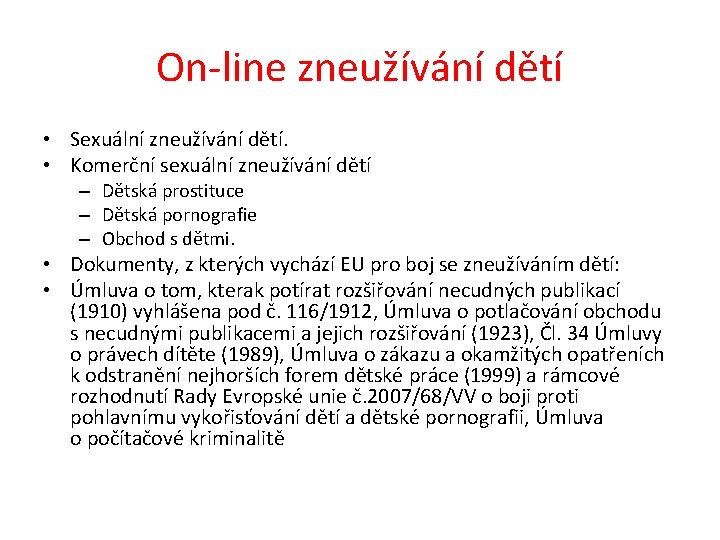 On-line zneužívání dětí • Sexuální zneužívání dětí. • Komerční sexuální zneužívání dětí – Dětská