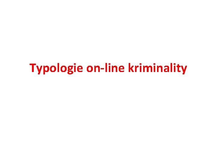 Typologie on-line kriminality 