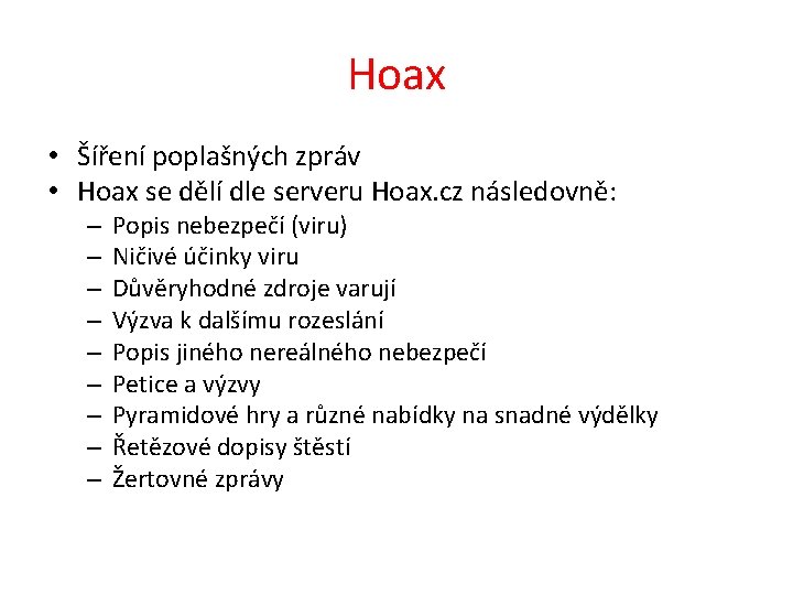 Hoax • Šíření poplašných zpráv • Hoax se dělí dle serveru Hoax. cz následovně: