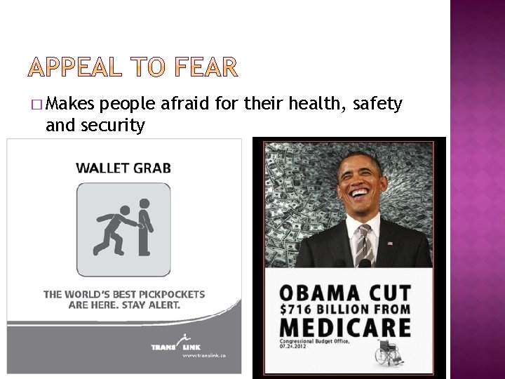 � Makes people afraid for their health, safety and security 