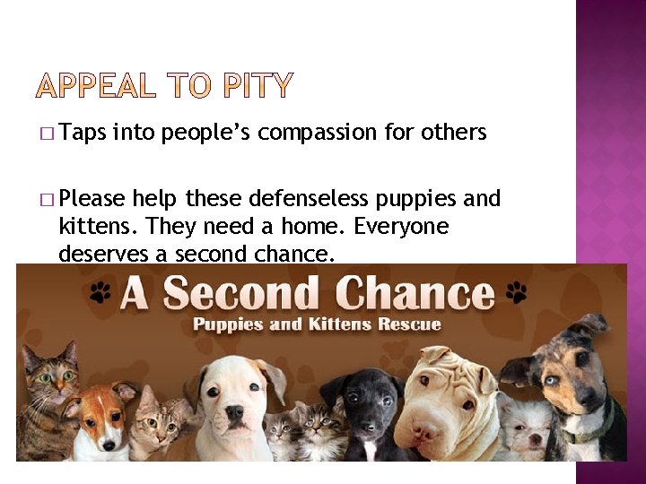 � Taps into people’s compassion for others � Please help these defenseless puppies and