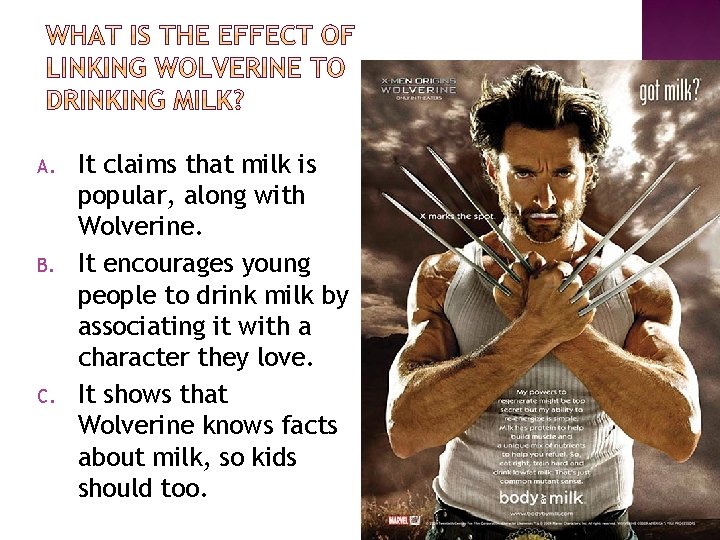 A. B. C. It claims that milk is popular, along with Wolverine. It encourages