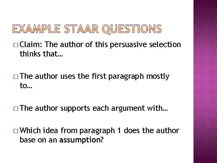 � Claim: The author of this persuasive selection thinks that… � The author uses