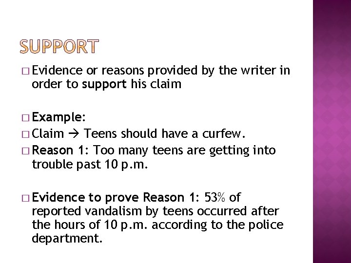 � Evidence or reasons provided by the writer in order to support his claim