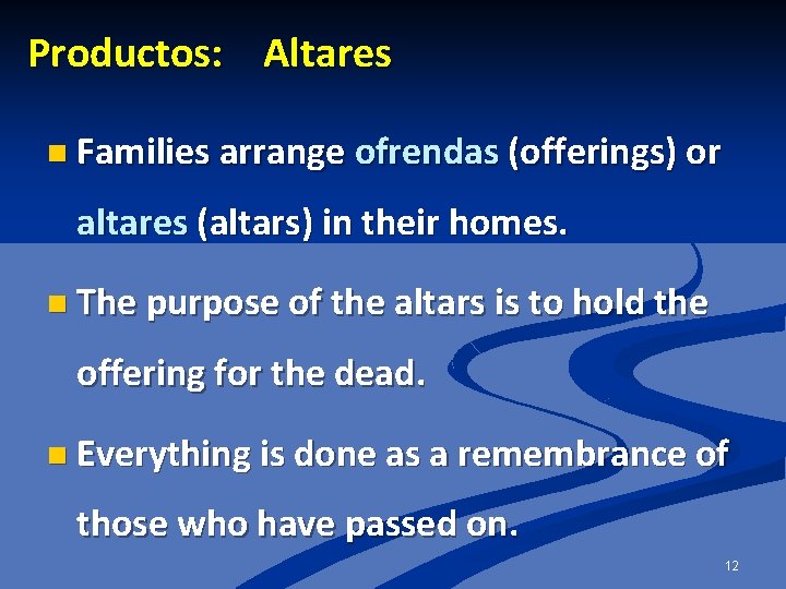 Productos: Altares n Families arrange ofrendas (offerings) or altares (altars) in their homes. n