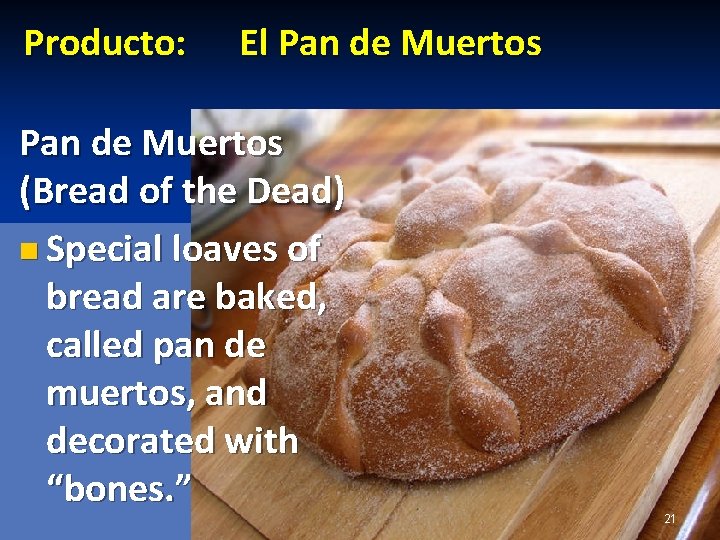 Producto: El Pan de Muertos (Bread of the Dead) n Special loaves of bread