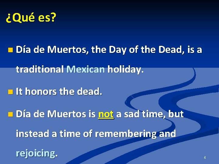 ¿Qué es? n Día de Muertos, the Day of the Dead, is a traditional