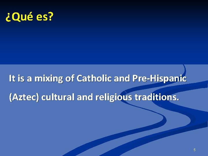 ¿Qué es? It is a mixing of Catholic and Pre-Hispanic (Aztec) cultural and religious