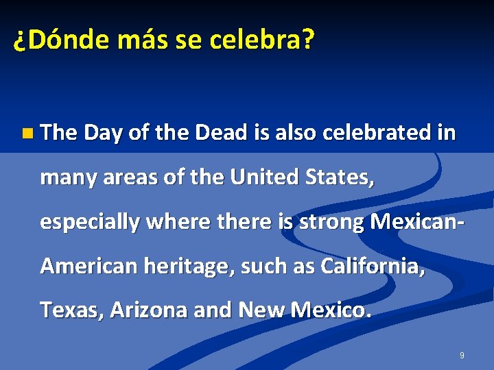 ¿Dónde más se celebra? n The Day of the Dead is also celebrated in