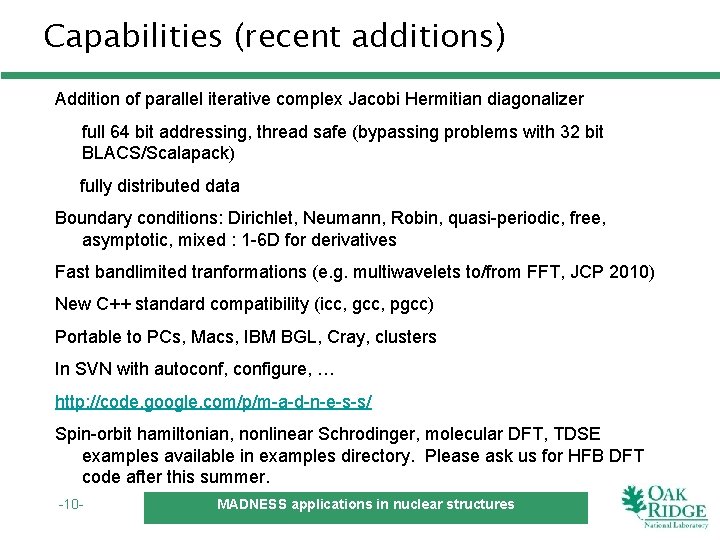 Capabilities (recent additions) Addition of parallel iterative complex Jacobi Hermitian diagonalizer full 64 bit