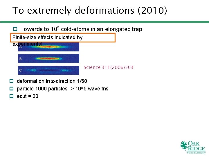 To extremely deformations (2010) p Towards to 105 cold-atoms in an elongated trap Finite-size