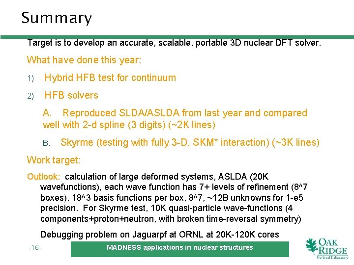 Summary Target is to develop an accurate, scalable, portable 3 D nuclear DFT solver.
