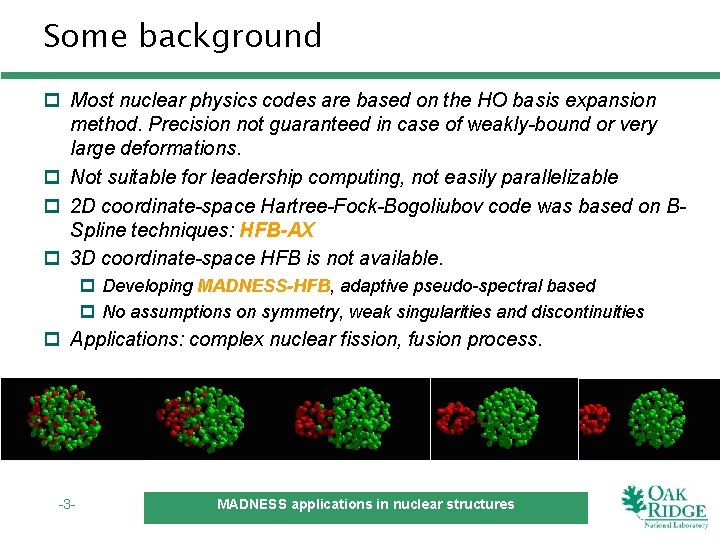 Some background p Most nuclear physics codes are based on the HO basis expansion