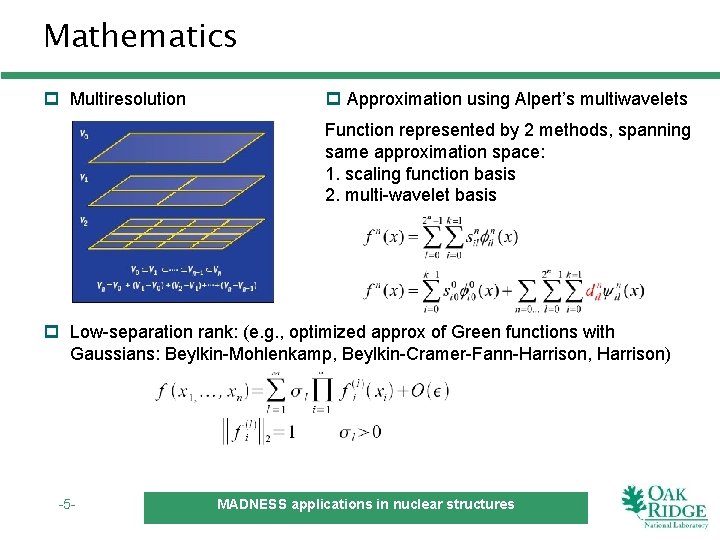 Mathematics p Multiresolution p Approximation using Alpert’s multiwavelets Function represented by 2 methods, spanning