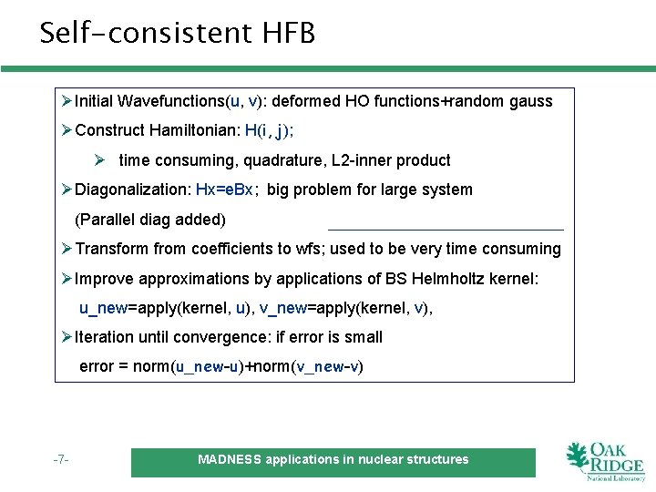 Self-consistent HFB ØInitial Wavefunctions(u, v): deformed HO functions+random gauss ØConstruct Hamiltonian: H(i, j); Ø